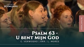 Psalm 63  U bent mijn God  Chr Koor Jigdaljahu [upl. by Kline]