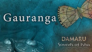 Gauranga  Damaru  Adiyogi Chants  Sounds of Isha [upl. by Rubinstein814]