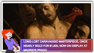 Longlost Caravaggio masterpiece once nearly sold for €1500 now on display at Madrids Prado [upl. by Ignacio]