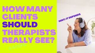 How Many Clients Does a FullTime Therapist See In A Week [upl. by Hadrian]