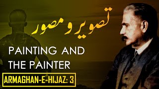 ArmaghaneHijaz 3  TasveeroMusawwir  Painting and The Painter  Allama Iqbal  Iqbaliyat [upl. by Riancho269]