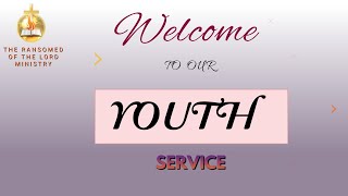 WELCOME TO THE OUR YOUTH SERVICE II THE RANSOMED OF THE LORD MINISTRIES [upl. by Nnaacissej]