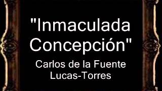 Inmaculada Concepción  Carlos de la Fuente LucasTorres BM [upl. by Nyltiak]