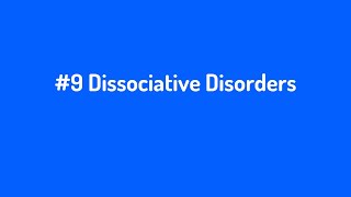 9 Dissociative Disorders [upl. by Notyap389]