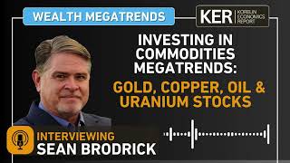 Sean Brodrick – Investing In The Commodity Megatrends In Gold Copper Oil and Uranium Stocks [upl. by Aritak448]