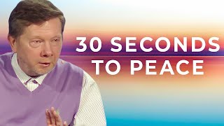 How To Find Peace in 30 Seconds  Eckhart Tolle [upl. by Norrek597]