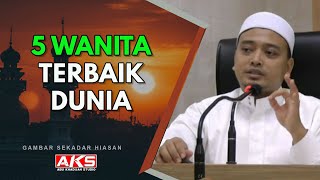 02  5 Wanita Terbaik Dunia  Ustaz Wadi Annuar [upl. by Onej]