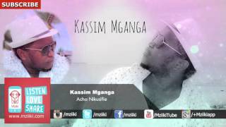 Acha Nikusifie  Kassim Mganga  Official Audio [upl. by Wenona]