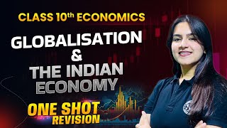 Globalisation and the Indian Economy  10 Minutes Rapid Revision  Class 10 SST [upl. by Tsew]