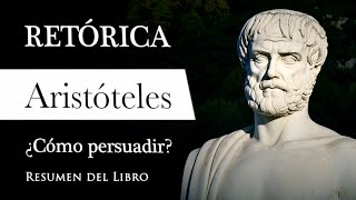 RETÓRICA  Aristóteles Resumen del Libro Filosofía para PERSUADIR y CONVENCER con EXCELENCIA [upl. by Alleusnoc]