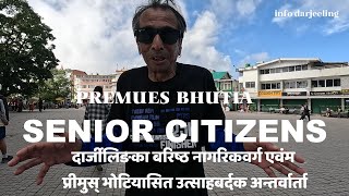 SENIOR CITIZENS OF DARJEELING ALONG WITH PREMUES BHUTIAS MOTIVATING INTERVIEW [upl. by Leizar]