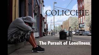 Colicchie quot The Pursuit of Loneliness quot [upl. by Ytisahc]