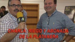 CHARLA RIEGO Y ABONADO DE LA PLATANERA [upl. by Morgan93]