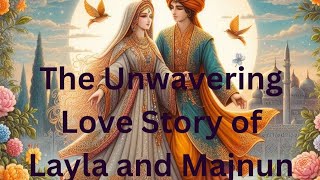 The Unwavering Love Story of Layla and Qays Majnun [upl. by Naahs110]