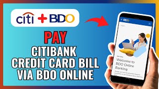 How To PAY CITIBANK CREDIT CARD BILL Through BDO ONLINE 2024 [upl. by Jedidiah692]