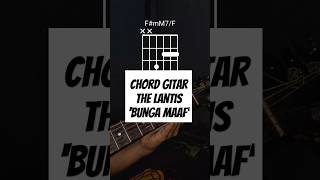 CHORD GITAR BUNGA MAAF  THE LANTIS [upl. by Tamarra]