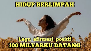 quot100 Miliyarku Datangquot Afirmasi Positif Pagi Hari Lagu Afirmasi Positif [upl. by Eselehs]