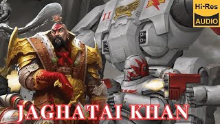 Jaghatai Khan primarch of the White Scars  Warhammer 40k Lore  audio book [upl. by Roanne780]