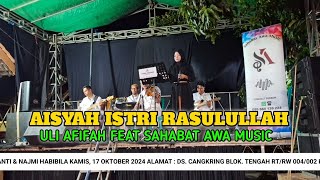 AISYAH ISTRI RASULULLAH  ULI AFIFAH FEAT SAHABAT AWA MUSIC WEDDING PARTY [upl. by Muncey402]