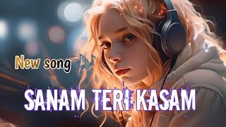 Sanam Teri Kasam new song 🎶 Hindi song 2024 ke music new love lofi song 2024new lofi song 2024 [upl. by Dupin]