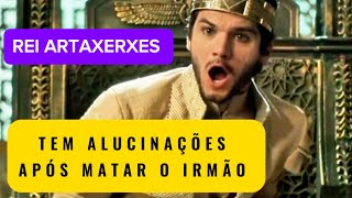 Rei Artaxerxes ficando louco [upl. by Eirene358]