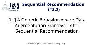 SIGIR 2024 T32 fp A Generic BehaviorAware Data Augmentation Framework for Sequential Rec [upl. by Krawczyk]