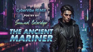 📜 The Ancient Mariner  Poetry by Samuel Coleridge CyberVibe REMIX [upl. by Issiah]