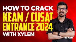 How to Crack KEAM  CUSAT ENTRANCE 2024 With XYLEM  Xylem KEAM [upl. by Amandy583]