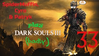 Spider Cyro amp Patryk play Dark Souls III badly Ep 33 Profaned Capital [upl. by Melantha]