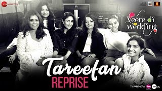 Tareefan Reprise  Veere Di Wedding  QARAN  Kareena Sonam Swara amp Shikha [upl. by Ecreip]