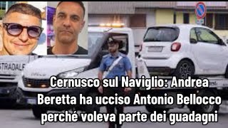 Cernusco sul Naviglio Andrea Beretta ha ucciso Antonio Bellocco perché voleva parte dei guadagni [upl. by Levitan]