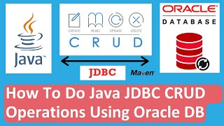 How To Do Java JDBC CRUD Operations Using Oracle Database [upl. by Hirasuna]