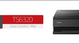 Canon PIXMA TS6320  Connecting Your Mac [upl. by Shore]