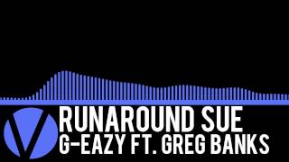 Runaround Sue  GEazy Ft Greg Banks [upl. by Aschim695]