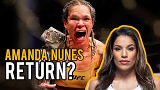 Amanda Nunes Possible UFC RETURN [upl. by Filipe]