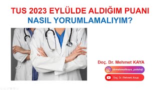 TUS 2023 Eylülde Aldığım Puanı Nasıl Yorumlamalıyım [upl. by Yrrum606]