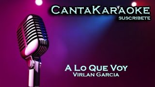 Virlan Garcia  A Lo Que Voy  Karaoke [upl. by Ahrendt]