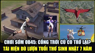 CHƠI SỚM OB45 Cổng Trời Cũ Quay Trở Lại Sinh Nhật 7 Tuổi  Tái Hiện Dù Lượn Tuổi Thơ  Free Fire [upl. by Kcirde]