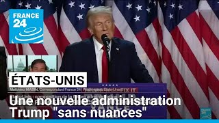 ÉtatsUnis  une nouvelle administration Trump quotsans nuancesquot • FRANCE 24 [upl. by Nimaynib]