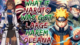 What if Naruto was Got Large Harem Oleana Movie 1 [upl. by Enoryt]