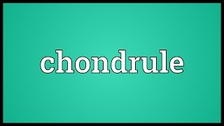 Chondrule Meaning [upl. by Asfah67]