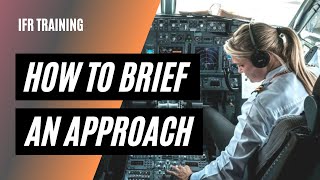 How to Brief an Approach Plate  Our Best IFR Briefing Tips  IFR Approaches Made Easy [upl. by Frederiksen364]