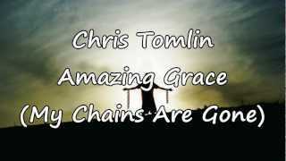 Chris Tomlin  Amazing Grace My Chains Are Gone with lyrics [upl. by Sinned130]