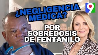 ¿Negligencia médica por sobredosis de fentanilo  Nuria Piera [upl. by Anelyak]