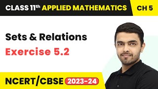 Sets amp Relations  Exercise 52  Class 11 Applied Maths Chapter 5 [upl. by Yruok472]