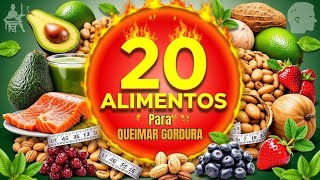 20 ALIMENTOS PODEROSOS PARA QUEIMAR GORDURA NATURALMENTE DESCUBRA COMO EMAGRECER COM SAÚDE [upl. by Neiviv189]