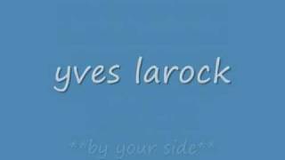 yves larock by your side with lyrics [upl. by Noissap802]