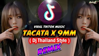 DJ TACATA x 9MM  Dj Thailand Style  Viral Tiktok Mashup  Dj Bharz Remix [upl. by Bautista]