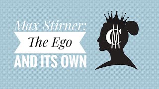 Max Stirner The Ego and Its Own [upl. by Ennaharas]