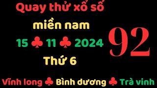 quay thử kết quả xổ số miền nam ngày 15 tháng 11 năm 2024 thứ 6 vĩnh long bình dương xsmn [upl. by Barra657]